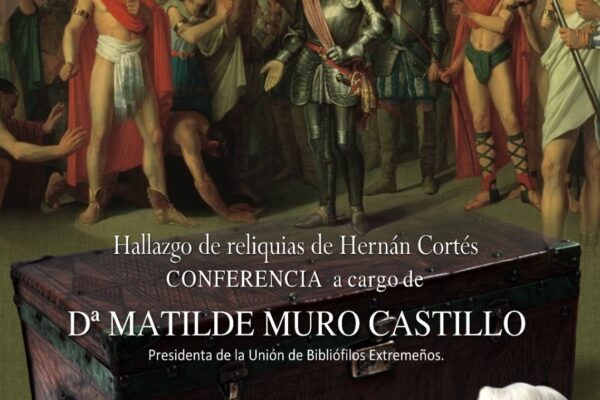 Conferencia de Dª. Matilde Muro Castillo. «Hallazgo de las reliquias de Hernán Crtés»